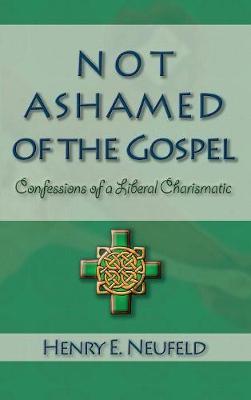 Not Ashamed of the Gospel by Henry E Neufeld image