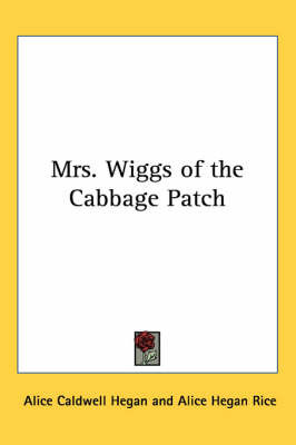 Mrs. Wiggs of the Cabbage Patch on Paperback by Alice Caldwell Hegan