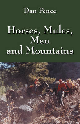 Horses, Mules, Men and Mountains by Dan Pence image