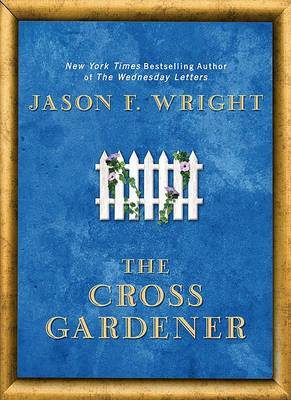 The Cross Gardener by Jason F Wright image