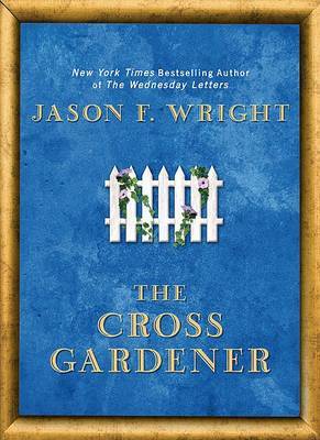 The Cross Gardener on Hardback by Jason F Wright