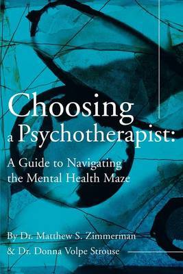 Choosing a Psychotherapist: A Guide to Navigating the Mental Health Maze by Matthew S Zimmerman image