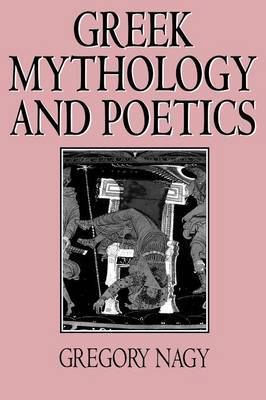 Greek Mythology and Poetics by Gregory Nagy image