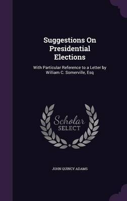 Suggestions on Presidential Elections by John Quincy Adams image
