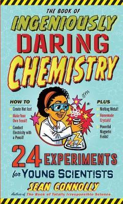 The Book of Ingeniously Daring Chemistry by Sean Connolly image