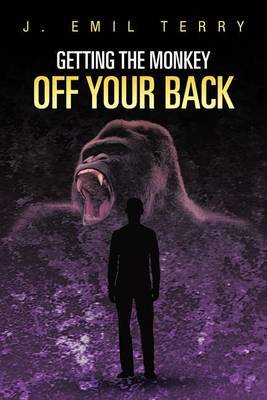 Getting The Monkey Off Your Back by J. EMIL TERRY image