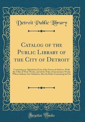 Catalog of the Public Library of the City of Detroit by Detroit Public Library image