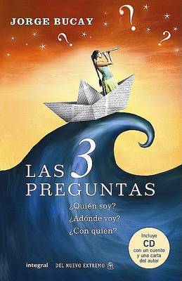 Las 3 Preguntas: Quien Soy? Adonde Voy? Con Quien? by Jorge Bucay image