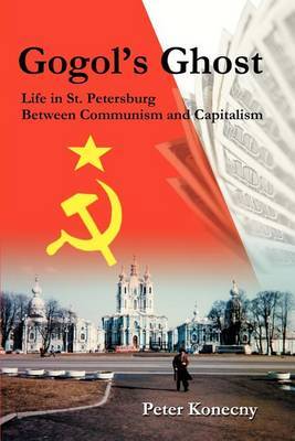 Gogol's Ghost: Life in St. Petersburg Between Communism and Capitalism by Professor Peter Konecny image