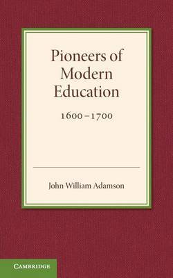 Contributions to the History of Education: Volume 3, Pioneers of Modern Education 1600-1700: Volume 3 by John William Adamson image