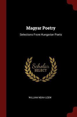 Magyar Poetry by William Noah Loew