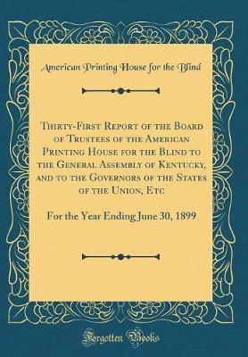 Thirty-First Report of the Board of Trustees of the American Printing House for the Blind to the General Assembly of Kentucky, and to the Governors of the States of the Union, Etc by American Printing House for the Blind image