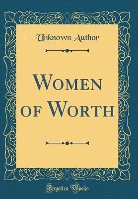 Women of Worth (Classic Reprint) by Unknown Author image