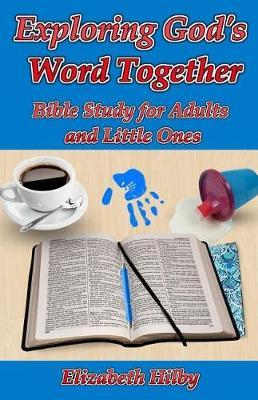 Exploring God's Word Together by Elizabeth Gaudet Hilby image