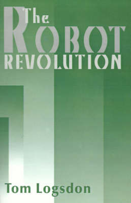 The Robot Revolution on Paperback by Tom Logsdon