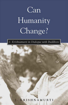 Can Humanity Change? by Jiddu Krishnamurti image