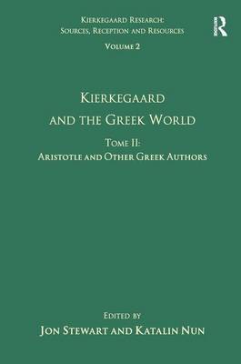 Volume 2, Tome II: Kierkegaard and the Greek World - Aristotle and Other Greek Authors by Katalin Nun image