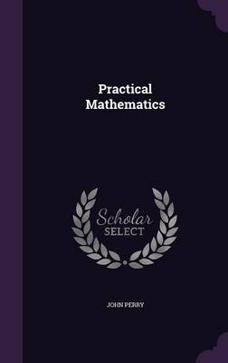 Practical Mathematics on Hardback by John Perry