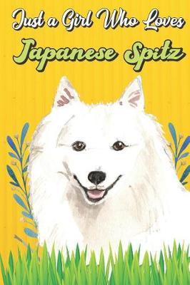 Just a Girl Who Loves Japanese Spitz by Janice H McKlansky Publishing image