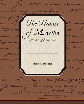 The House of Martha by Frank .R.Stockton image