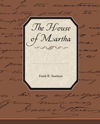 The House of Martha on Paperback by Frank .R.Stockton