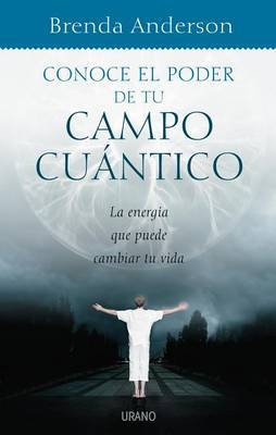 Conoce el Poder de Tu Campo Cuantico: Aprende A Utilizar A Tu Favor la Energia del Universo on Paperback by Brenda Anderson