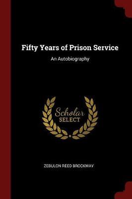 Fifty Years of Prison Service by Zebulon Reed Brockway image