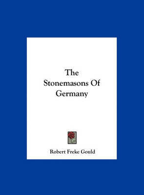 The Stonemasons of Germany by Robert Freke Gould image