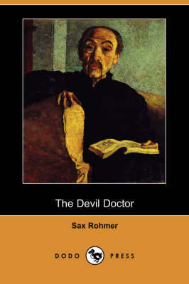 The Devil Doctor (Dodo Press) on Paperback by Professor Sax Rohmer