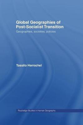 Global Geographies of Post-Socialist Transition by Tassilo Herrschel