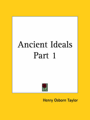 Ancient Ideals Vol. 1 (1900): v. 1 by Henry Osborn Taylor image