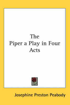The Piper a Play in Four Acts by Josephine Preston Peabody image