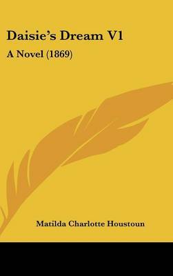 Daisie's Dream V1: A Novel (1869) by Matilda Charlotte Houstoun image