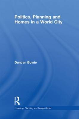 Politics, Planning and Homes in a World City by Duncan Bowie image