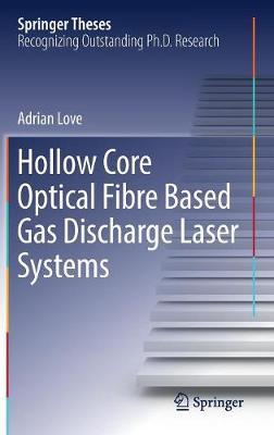 Hollow Core Optical Fibre Based Gas Discharge Laser Systems by Adrian Love image