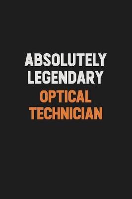 Absolutely Legendary Optical Technician by Camila Cooper image