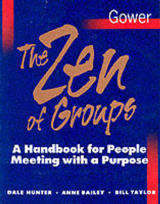 The Zen of Groups: A Handbook for People Meeting with a Purpose on Paperback by Dale Hunter