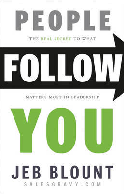 People Follow You: The Real Secret to What Matter s Most in Leadership by J Blount image