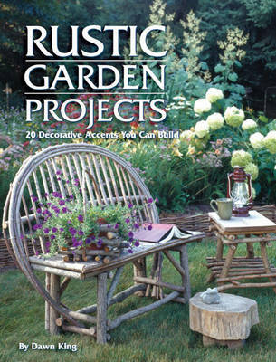 Rustic Garden Projects on Paperback by Dawn King