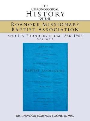 The Chronological History of the Roanoke Missionary Baptist Association and Its Founders from 1866-1966 by DR. LINWOOD MORINGS BOONE. D. MIN. image