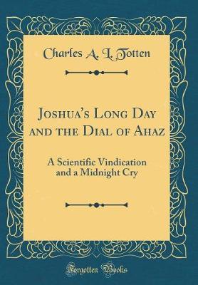 Joshua's Long Day and the Dial of Ahaz by Charles A. L. Totten image