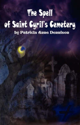The Spell of Saint Cyril's Cemetery by Patricia, Anne Dennison image