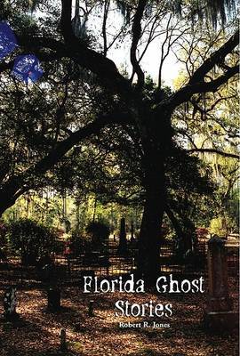 Florida Ghost Stories by Robert R Jones image