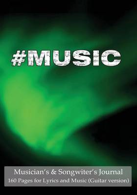 Musician's & Songwiter's Journal 160 Pages for Lyrics and Music (Guitar Version) : Notebook for Composition and Songwriting, 7"x10," Green Aurora Cover, 160 Numbered Pages - Ruled Page on Left, Music Staves & Guitar Tabs on Right by Spicy Journals image