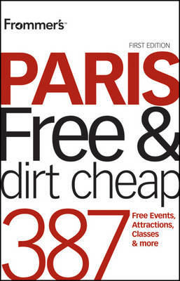 Frommer's Paris Free and Dirt Cheap on Paperback by Anna E Brooke