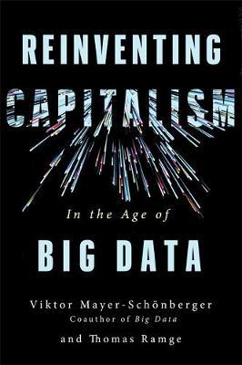 Reinventing Capitalism in the Age of Big Data by Viktor Mayer-Schonberger image