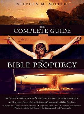 The Complete Guide to Bible Prophecy by Stephen M Miller image