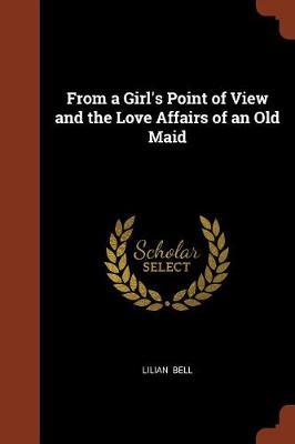 From a Girl's Point of View and the Love Affairs of an Old Maid by Lilian Bell image