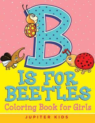 B Is for Beetles by Jupiter Kids image