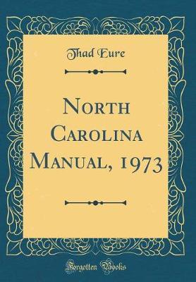 North Carolina Manual, 1973 (Classic Reprint) by Thad Eure image